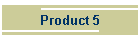 Product 5